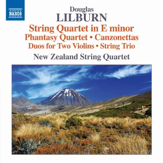 Lilburn: String Quartet in E Minor, Phantasy Quartet & Canzonettas by Douglas Lilburn