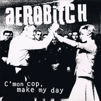 C'mon Cop, Make My Day by Aerobitch