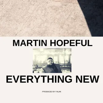 Everything New by Martin Hopeful