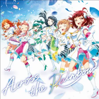 Across the Rainbow by 777☆SISTERS