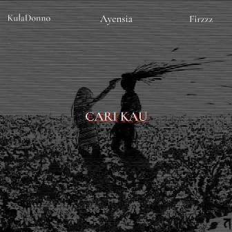 Cari Kau by Firzzz