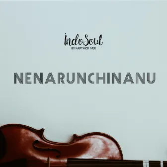 Nenarunchinanu by Indosoul by Karthick Iyer