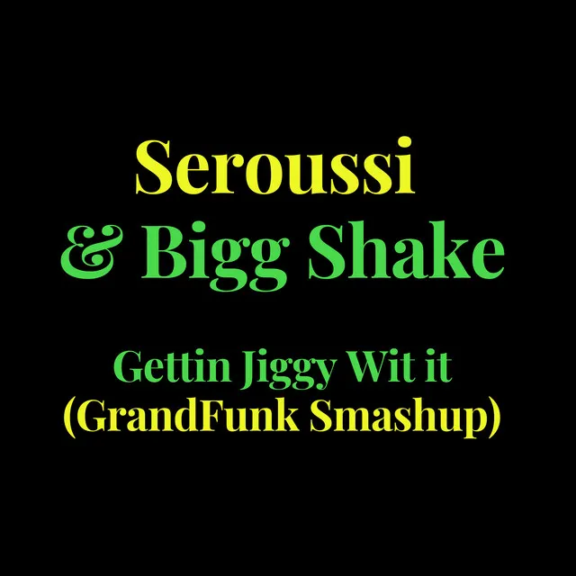 Gettin Jiggy Wit It (Grandfunk Smashup)