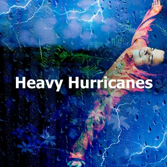 Heavy Hurricanes by Weather Experience