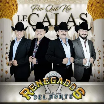 Porque No Le Calas by Los Renegados Del Norte