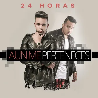 Aun Me Perteneces by 24 Horas