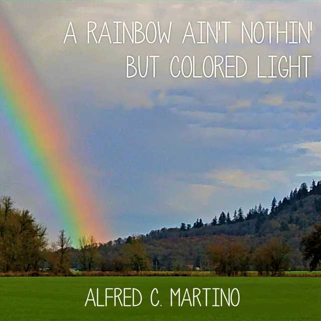 A Rainbow Ain't Nothin' But Colored Light