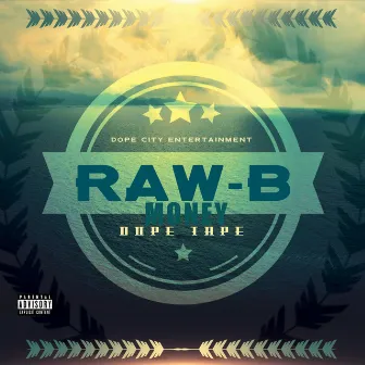 Dope Tape by Raw B Money