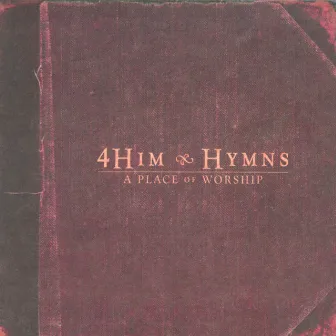 Hymns: A Place Of Worship by 4Him