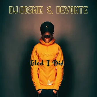 Glad I Did by DJ Cosmin