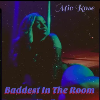 Baddest in the room by Mic Rose