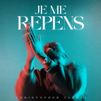 Je me repens by Christopher Jordan