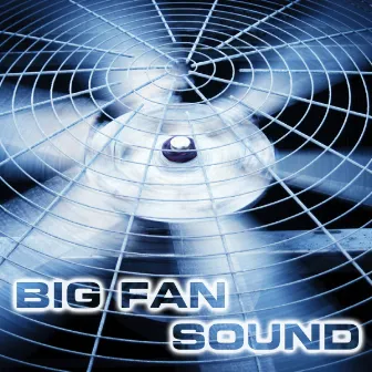 Big Fan Sound by White Noise Sounds For Sleep