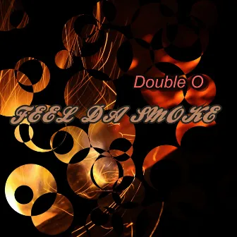 Feel Da Smoke by Double O