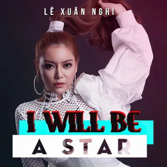 I Will Be A Star by Lê Xuân Nghi