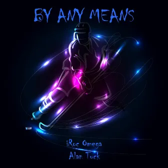 By Any Means by iRoc Omega