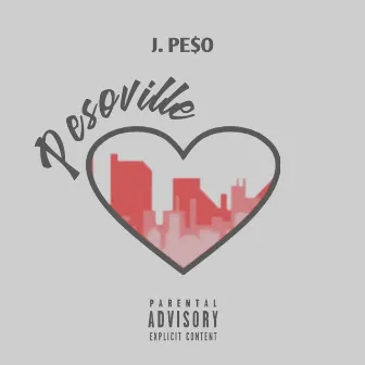 PesoVille by J Pe$o