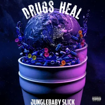 Drugs Heal by JUNGLEBABY Slick