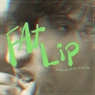 Fat Lip (Original Motion Picture Soundtrack) by Alex Symcox