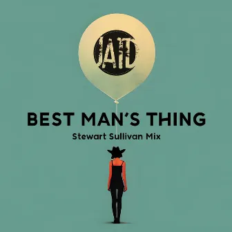 Best Man’s Thing (Stewart Sullivan Mix) by JATD