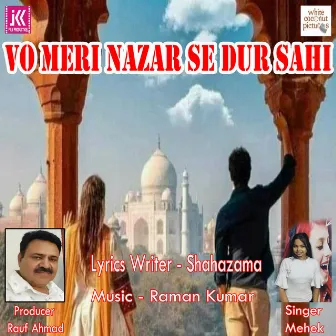 Vo Meri Nazar Se Dur Sahi by Raman Kumar