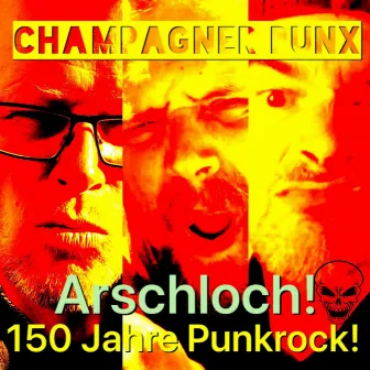 Arschloch! by Champagner Punx