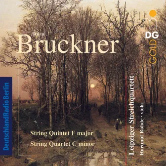 Bruckner: String Quintet in F Major & String Quartet in C Minor by Leipziger Streichquartett