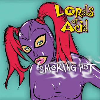 Smoking Hot by Lords Of Acid