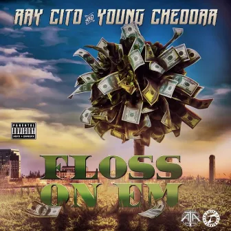 Floss On Em (feat. Young Cheddar) by Raycito