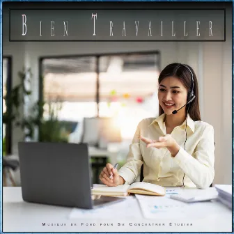 Bien Travailler: Musique de Fond pour Se Concentrer Étudier by Musique de Concentration Pour Le Travail