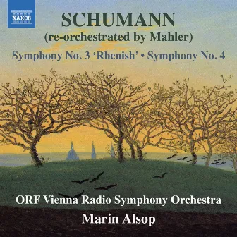 Schumann: Symphonies Nos. 3 & 4 (Re-Orchestrated by G. Mahler) by ORF Vienna Radio Symphony Orchestra