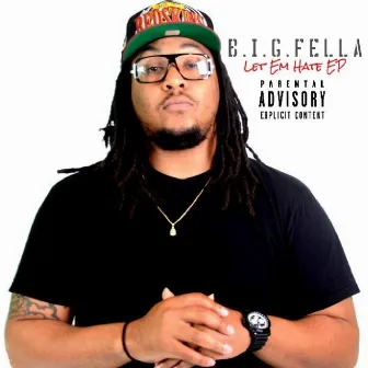 Let Em Hate by B.I.G. Fella