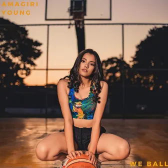 We Ball by Amagiri Young