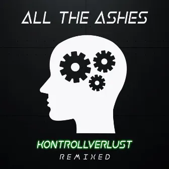 Kontrollverlust Remixed by All The Ashes