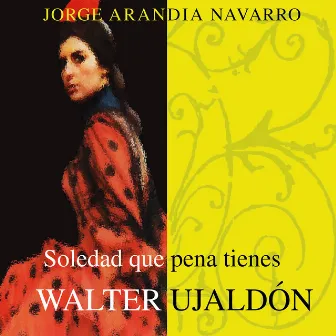 Soledad Que Pena Tienes by Walter Ujaldón