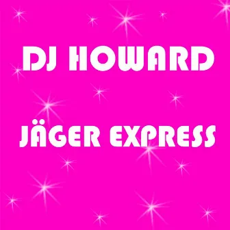 Jäger Express by DJ Howard