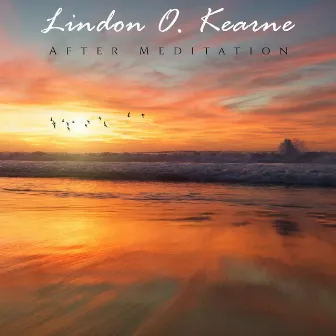 After Meditation by Lindon O. Kearne