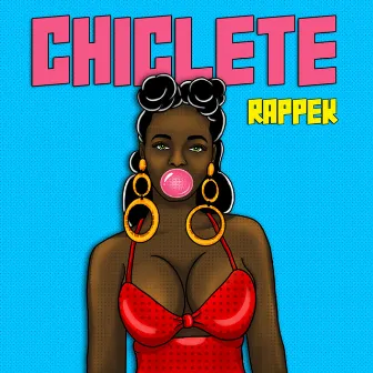 Chiclete by Rappek