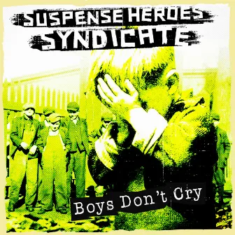 Boys Don’t Cry by Suspense Heroes Syndicate