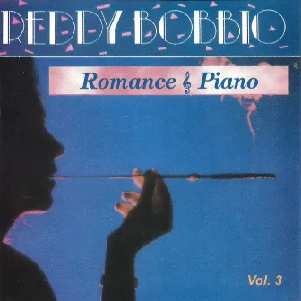 Romance & Piano, Vol. 3 by Reddy Bobbio