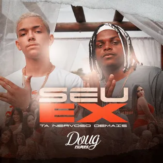 Seu Ex Ta Nervoso Demais by Mc Pepeu