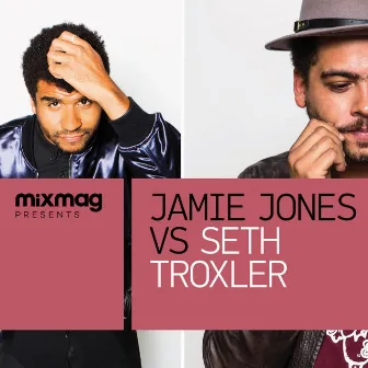 Mixmag Presents Jamie Jones vs. Seth Troxler by Seth Troxler