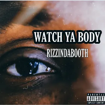 Watch Ya Body by Rizzindabooth