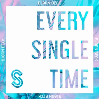 Every Single Time by Bjørn Beck