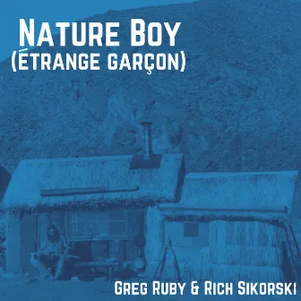 Nature Boy (Etrange Garcon) by Rich Sikorski