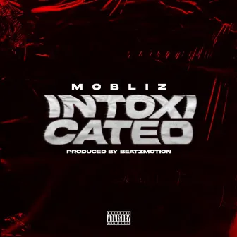 Intoxicated by Mobliz