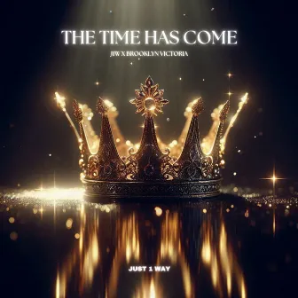 The Time Has Come by Brooklyn Victoria