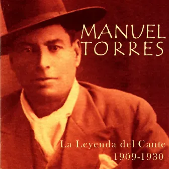 La Leyenda Del Cante 1909-1930 by Manuel Torres