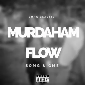 Murdaham Flow by Yung Beastie