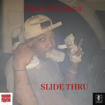 Slide Thru by Shark Montana